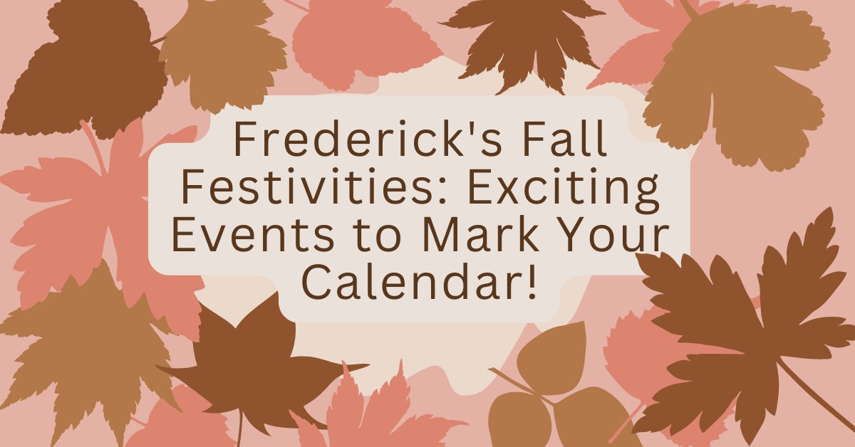 Frederick’s Fall Festivities: Exciting Events to Mark Your Calendar!