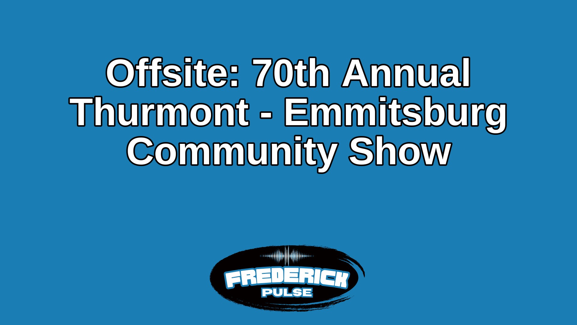 Offsite: 70th Annual Thurmont – Emmitsburg Community Show Offsite: 70th Annual Thurmont – Emmitsburg Community Show