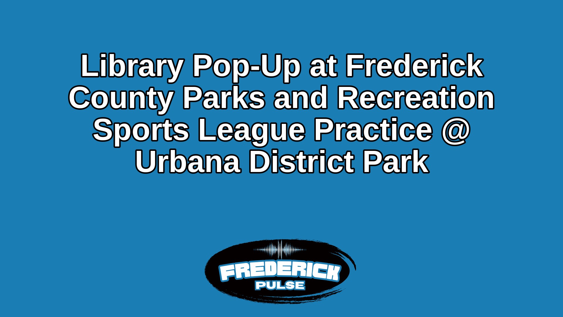 Library Pop-Up at Frederick County Parks and Recreation Sports League Practice @ Urbana District Park