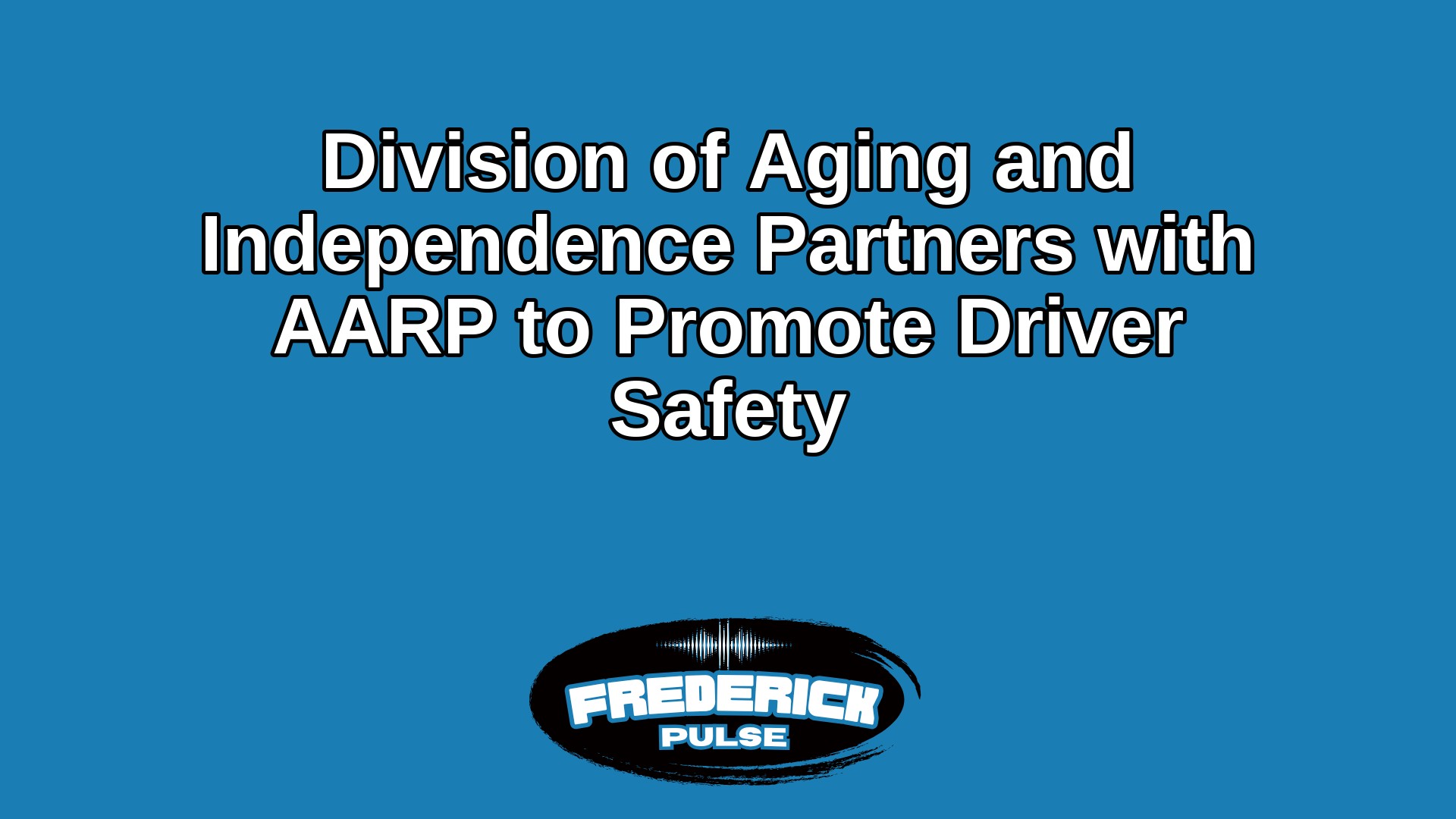 Division of Aging and Independence Partners with AARP to Promote Driver Safety