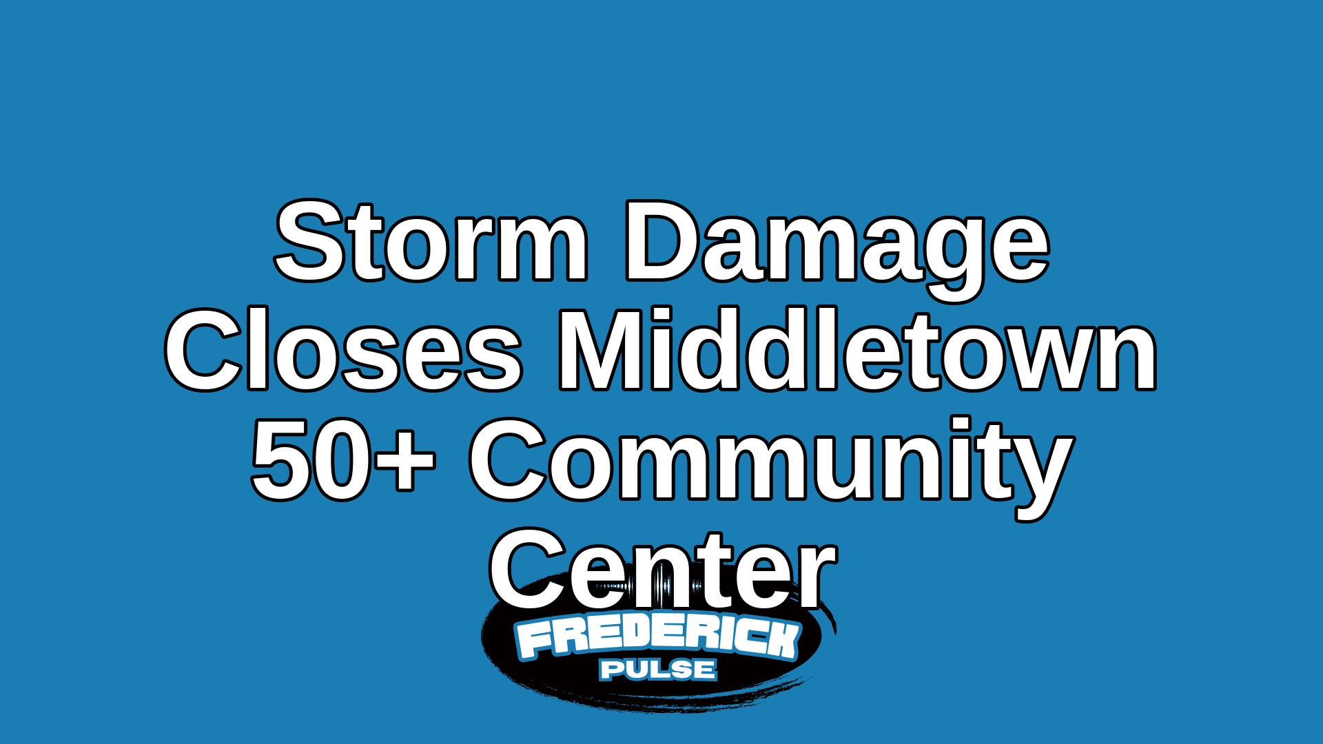 Storm Damage Closes Middletown 50+ Community Center Storm Damage Closes Middletown 50+ Community Center