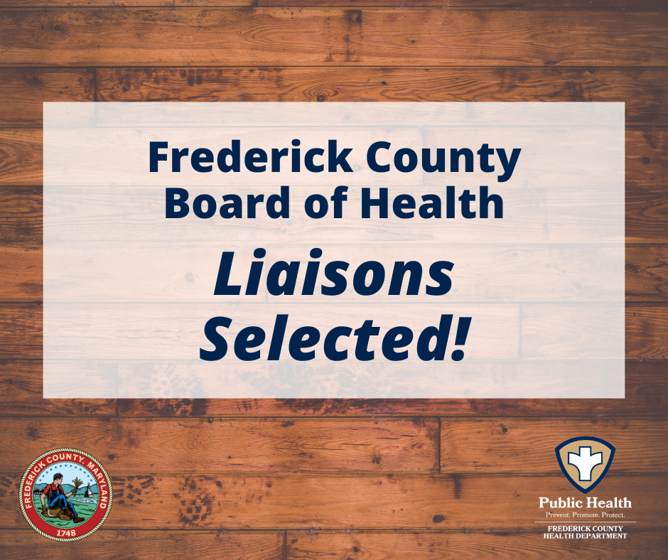 Frederick County Board of Health Liaisons Selected Frederick County Board of Health Liaisons Selected