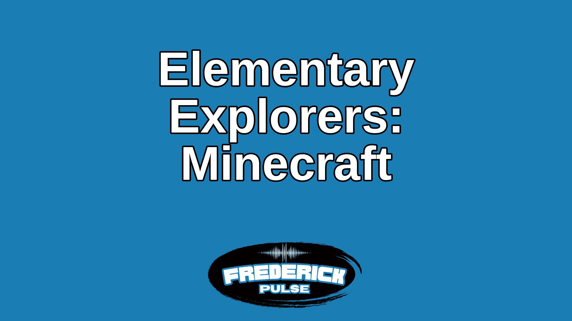 Elementary Explorers: Minecraft Elementary Explorers: Minecraft