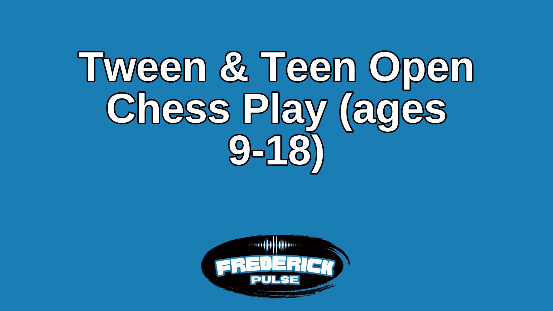 Tween & Teen Open Chess Play (ages 9-18)
