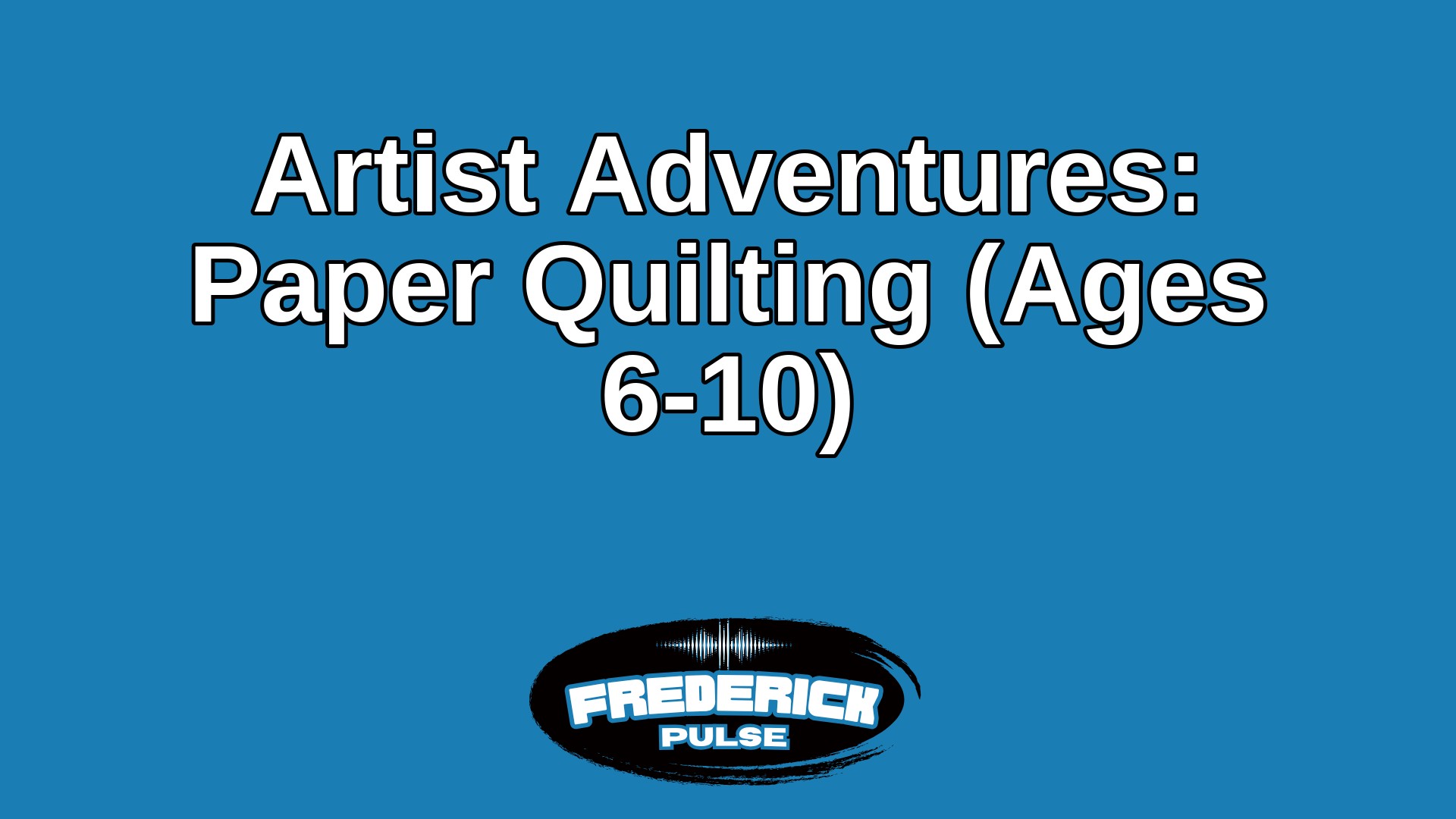 Artist Adventures: Paper Quilting (Ages 6-10)