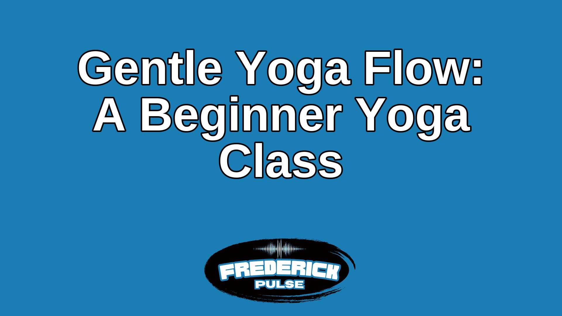 Gentle Yoga Flow: A Beginner Yoga Class