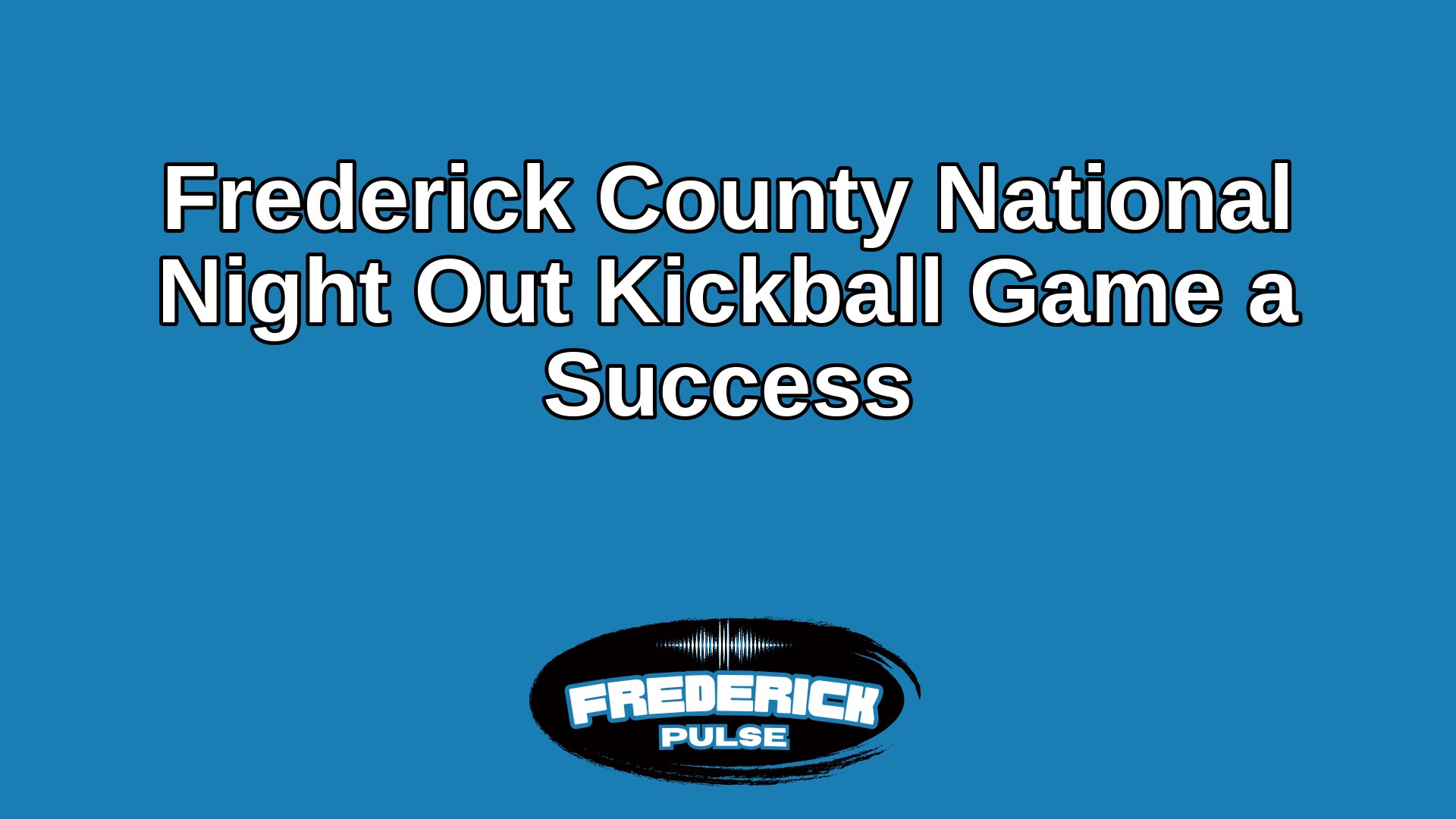 Frederick County National Night Out Kickball Game a Success