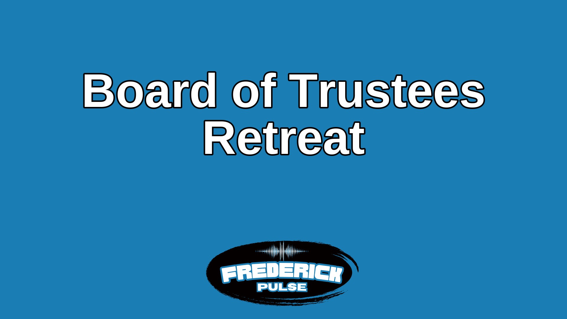 Board of Trustees Retreat Board of Trustees Retreat