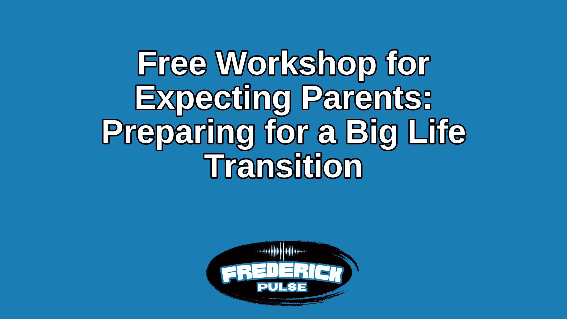 Free Workshop for Expecting Parents: Preparing for a Big Life Transition