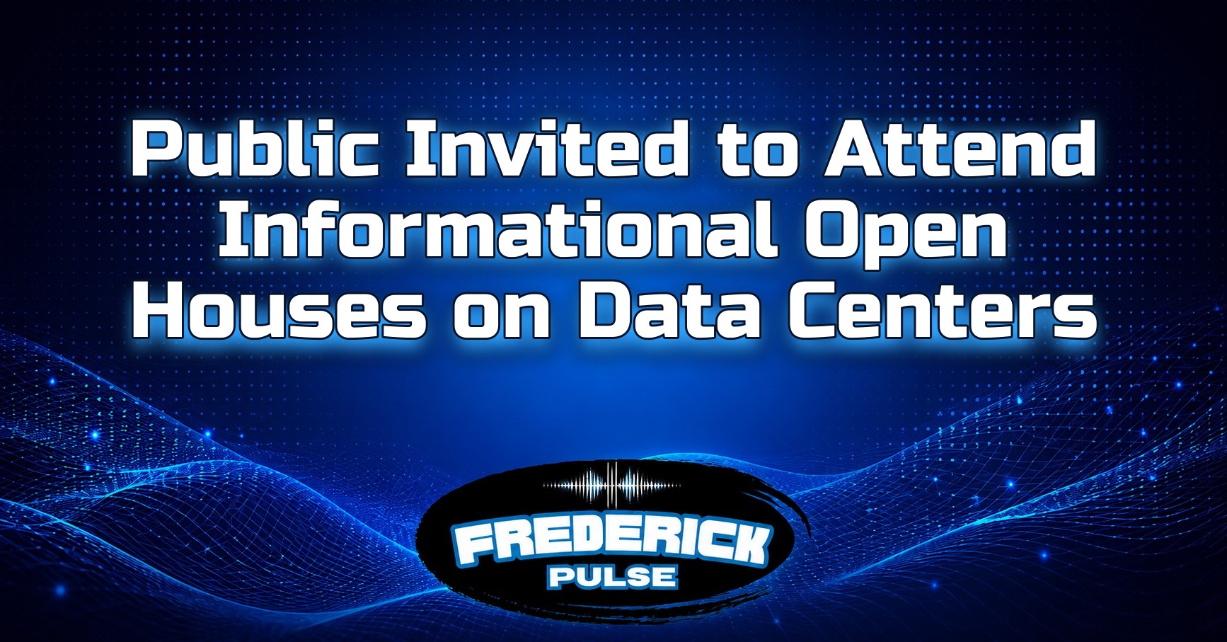 Public Invited to Attend Informational Open Houses on Data Centers Public Invited to Attend Informational Open Houses on Data Centers