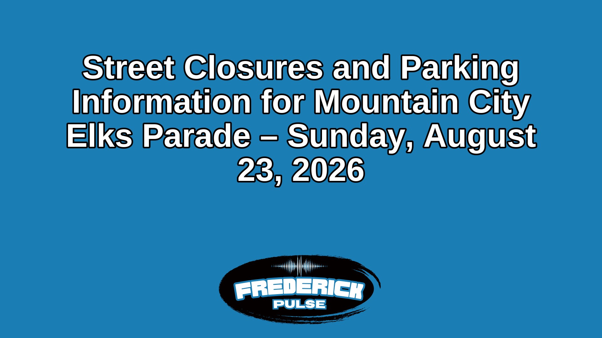 Street Closures and Parking Information for Mountain City Elks Parade – Sunday, August 23, 2026