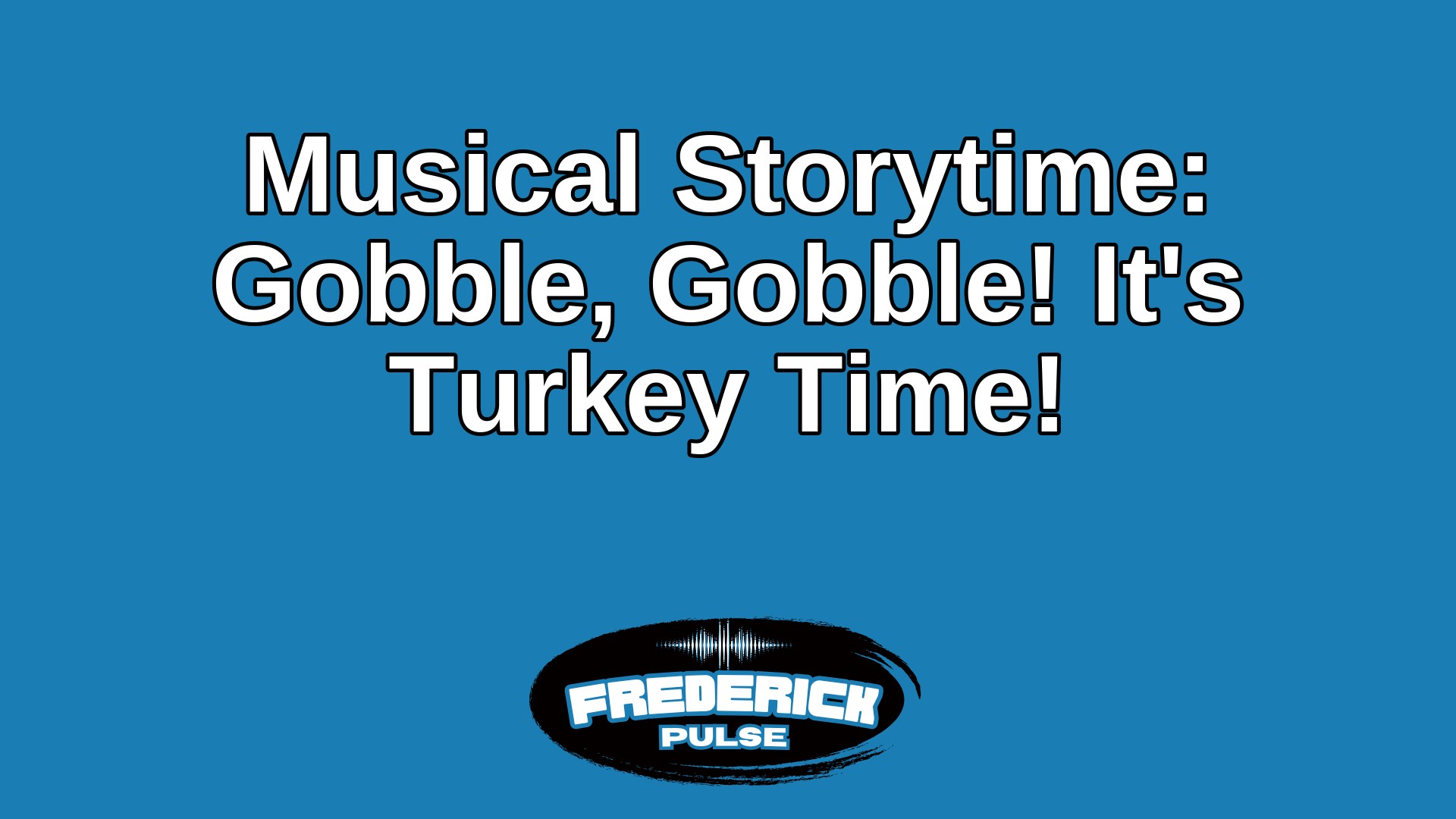 Musical Storytime: Gobble, Gobble! It’s Turkey Time!