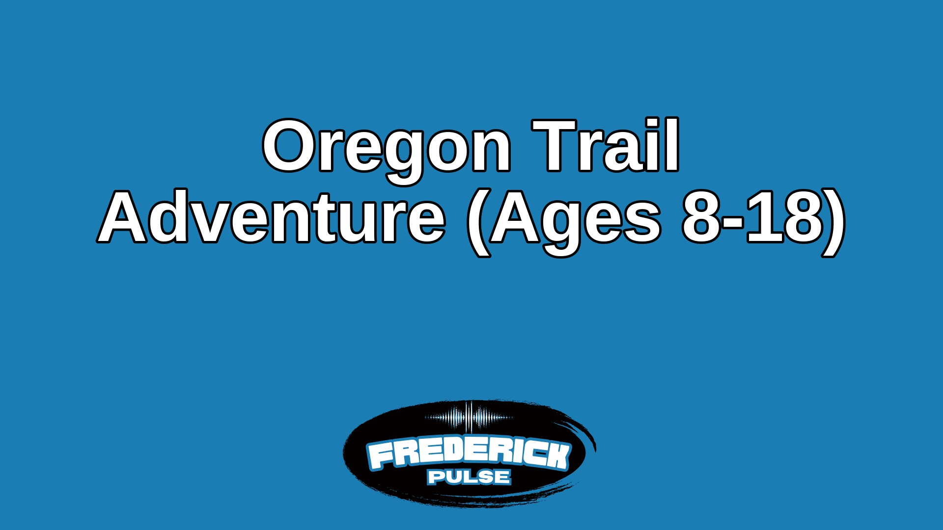 Oregon Trail Adventure (Ages 8-18)
