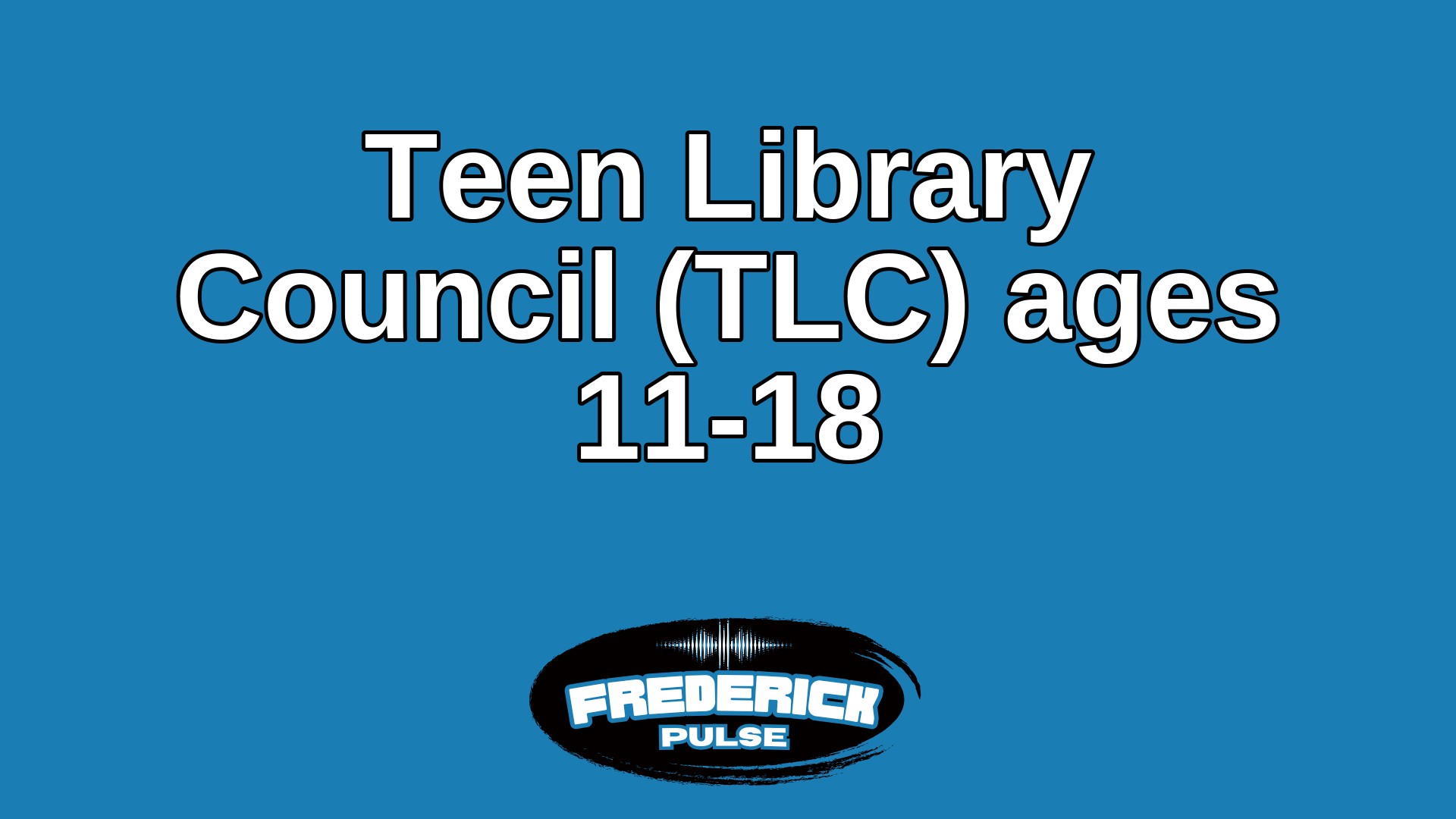 Teen Library Council (TLC) ages 11-18
