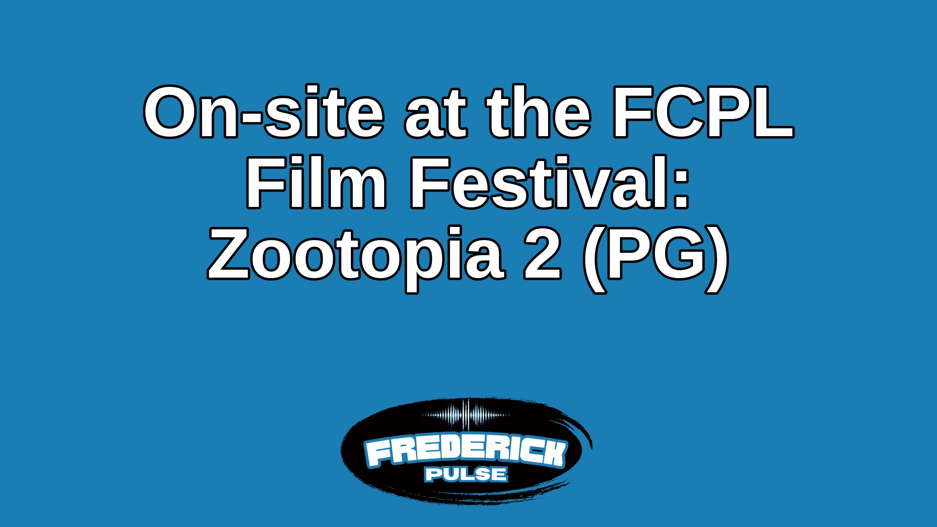 On-site at the FCPL Film Festival: Zootopia 2 (PG)