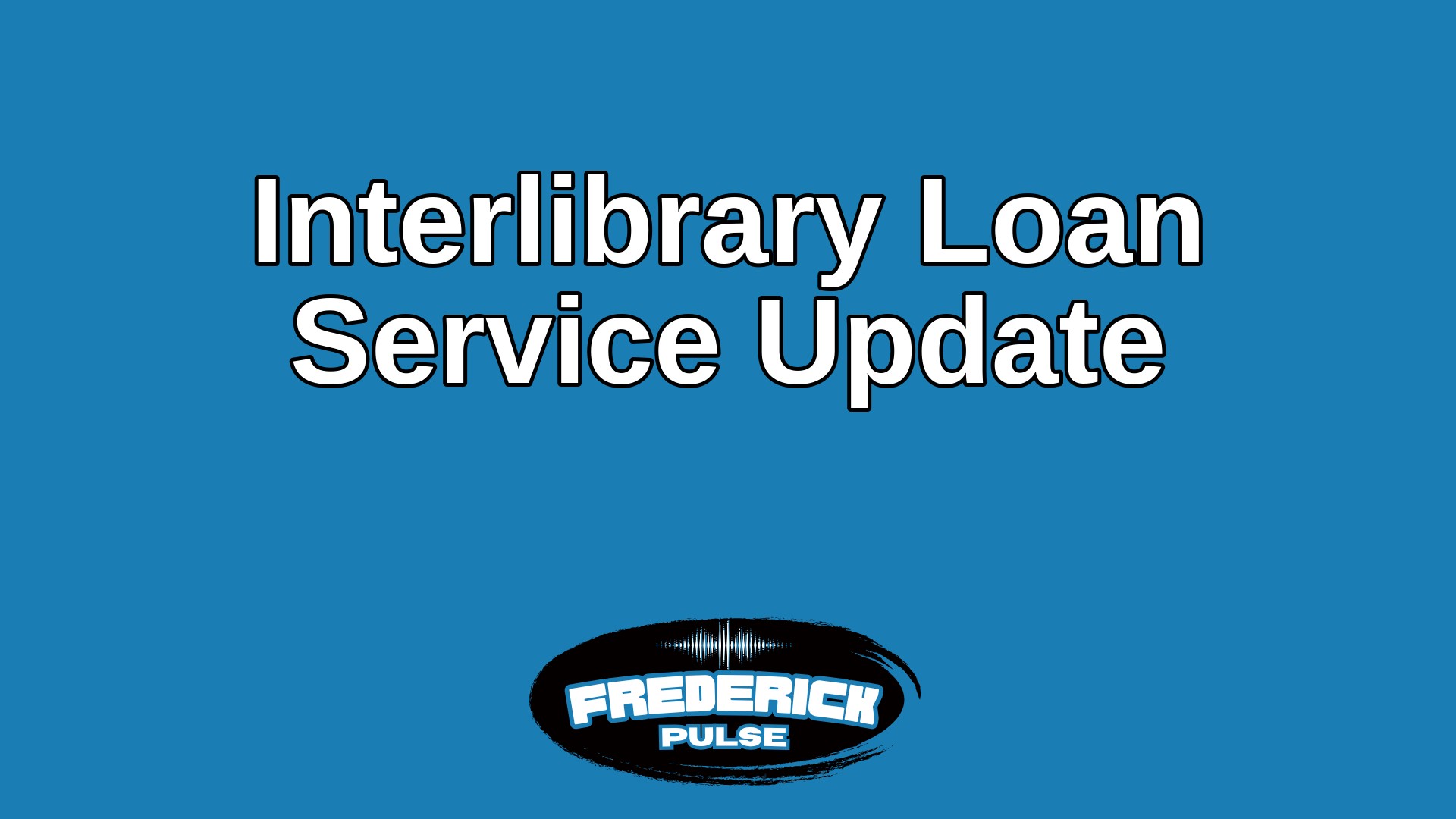 Interlibrary Loan Service Update Interlibrary Loan Service Update
