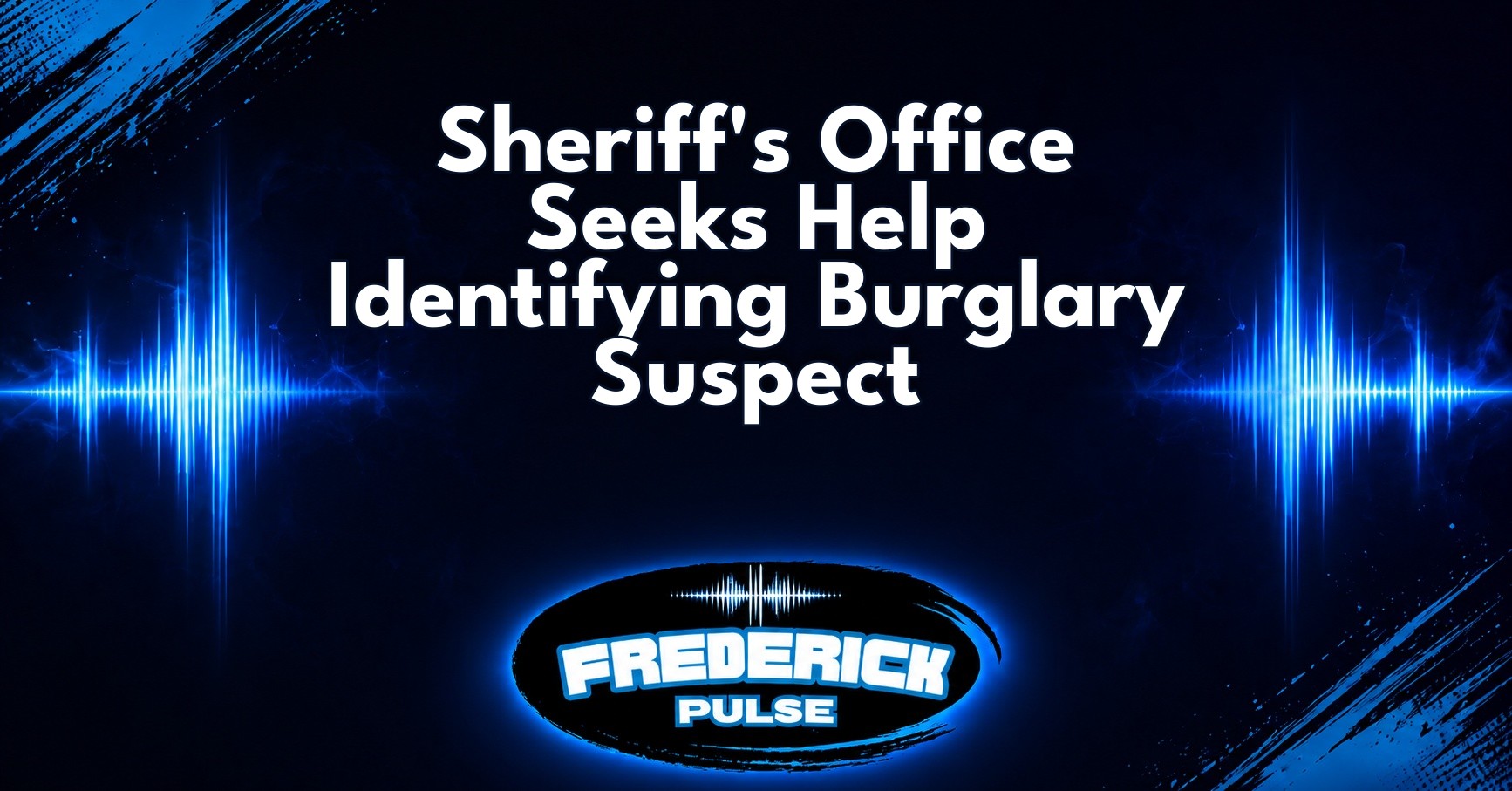 Sheriff’s Office Seeks Help Identifying Burglary Suspect