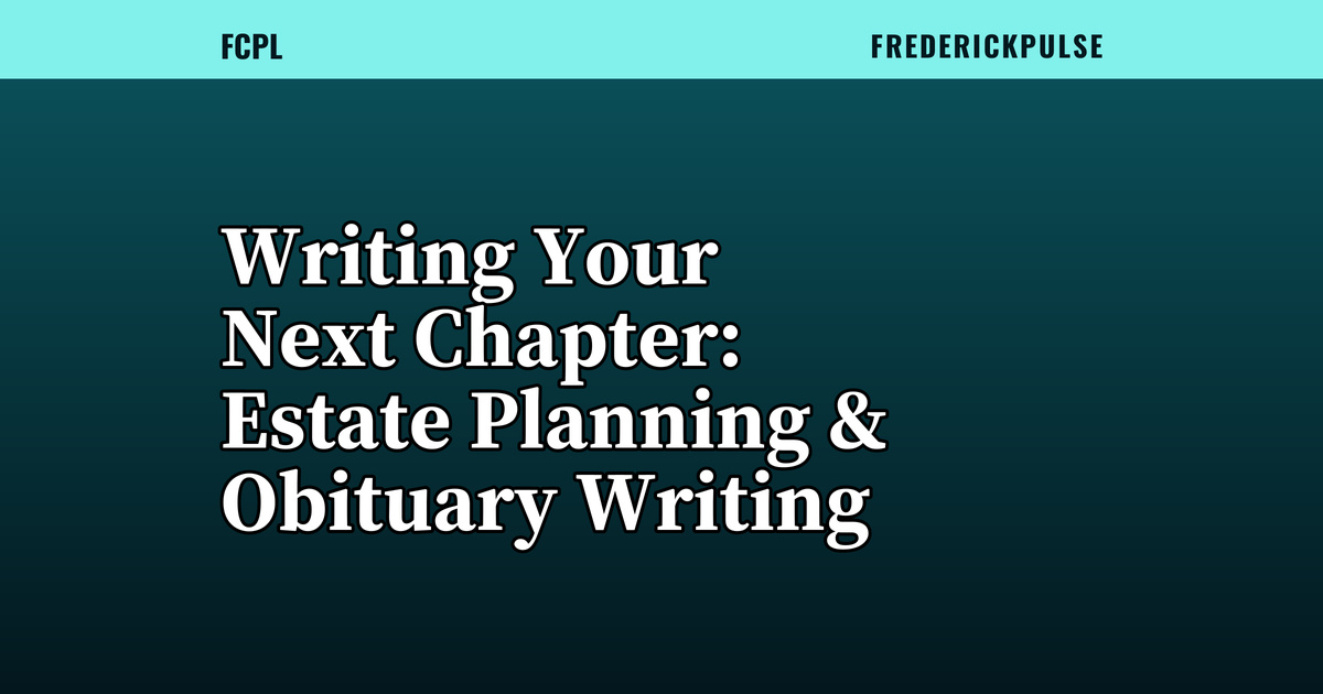 Writing Your Next Chapter: Estate Planning & Obituary Writing Writing Your Next Chapter: Estate Planning & Obituary Writing