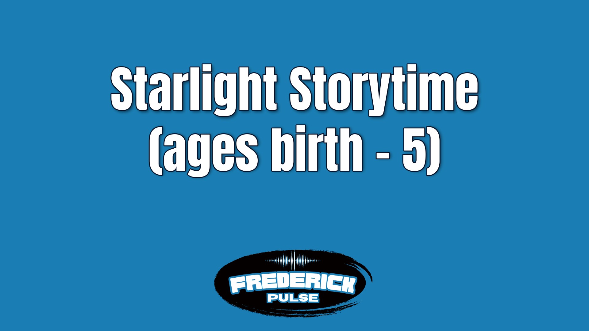 Starlight Storytime (ages birth – 5)