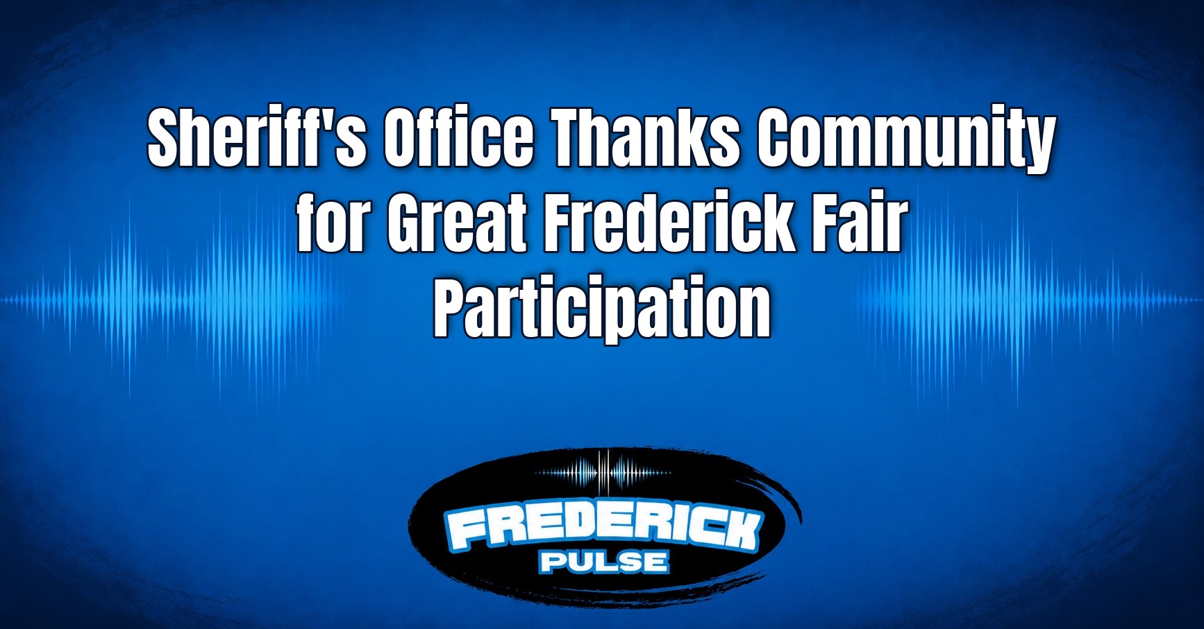 Sheriff’s Office Thanks Community for Great Frederick Fair Participation