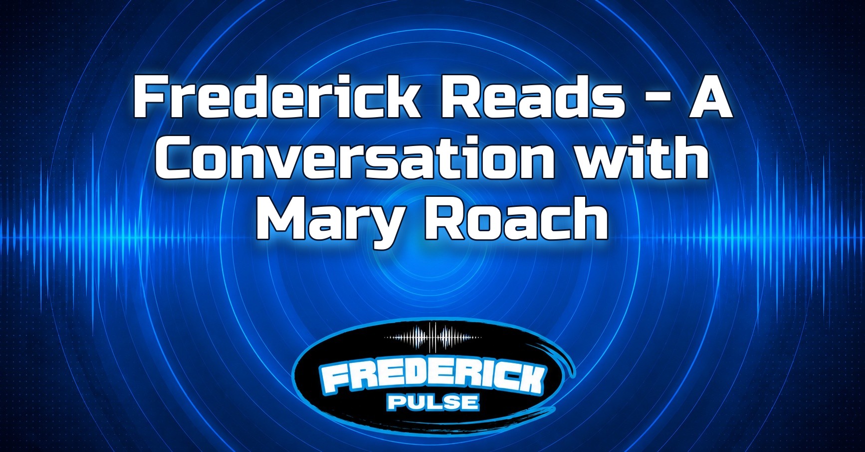 Frederick Reads – A Conversation with Mary Roach