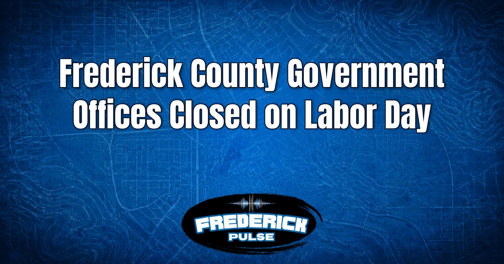 Frederick County Government Offices Closed on Labor Day