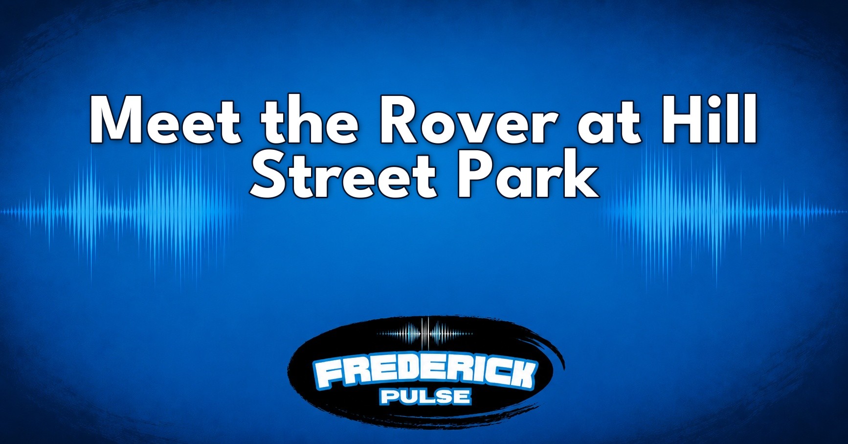 Meet the Rover at Hill Street Park