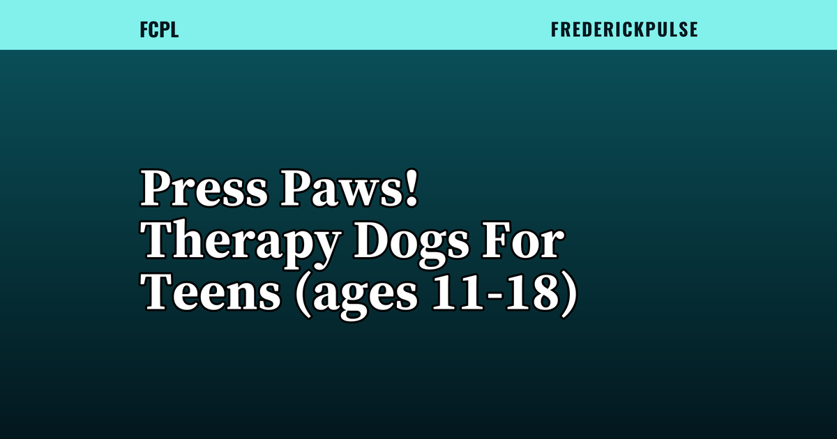 Press Paws! Therapy Dogs For Teens (ages 11-18)