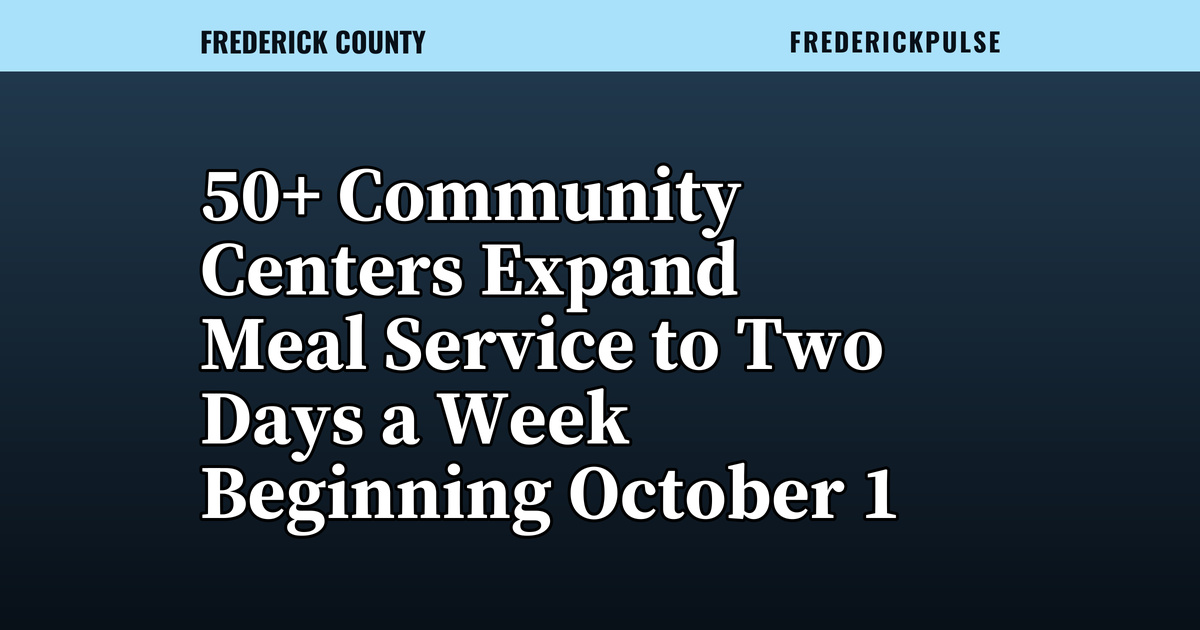 50+ Community Centers Expand Meal Service to Two Days a Week Beginning October 1