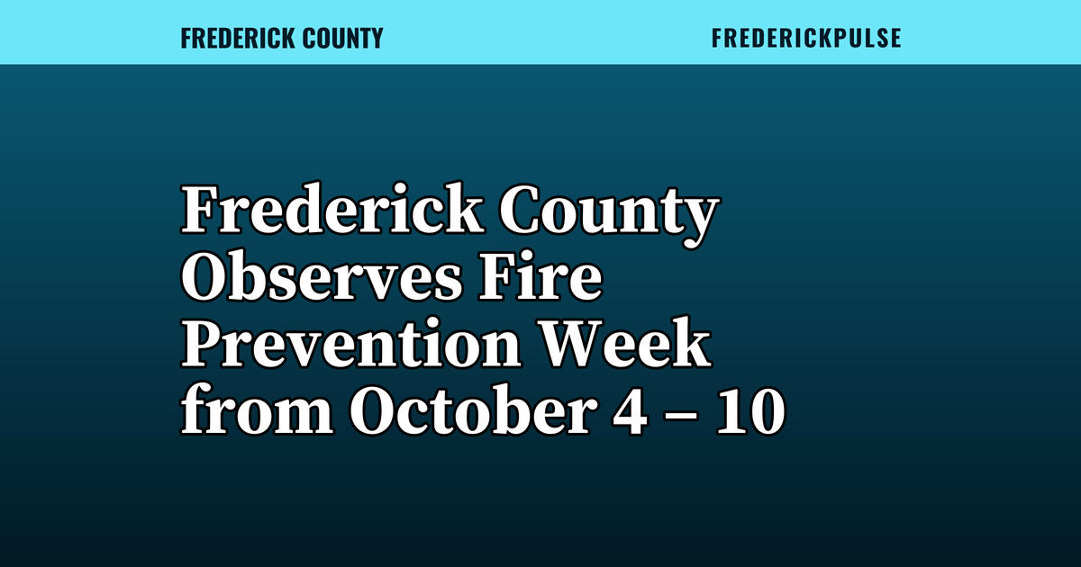 Frederick County Observes Fire Prevention Week from October 4 – 10 Frederick County Observes Fire Prevention Week from October 4 – 10