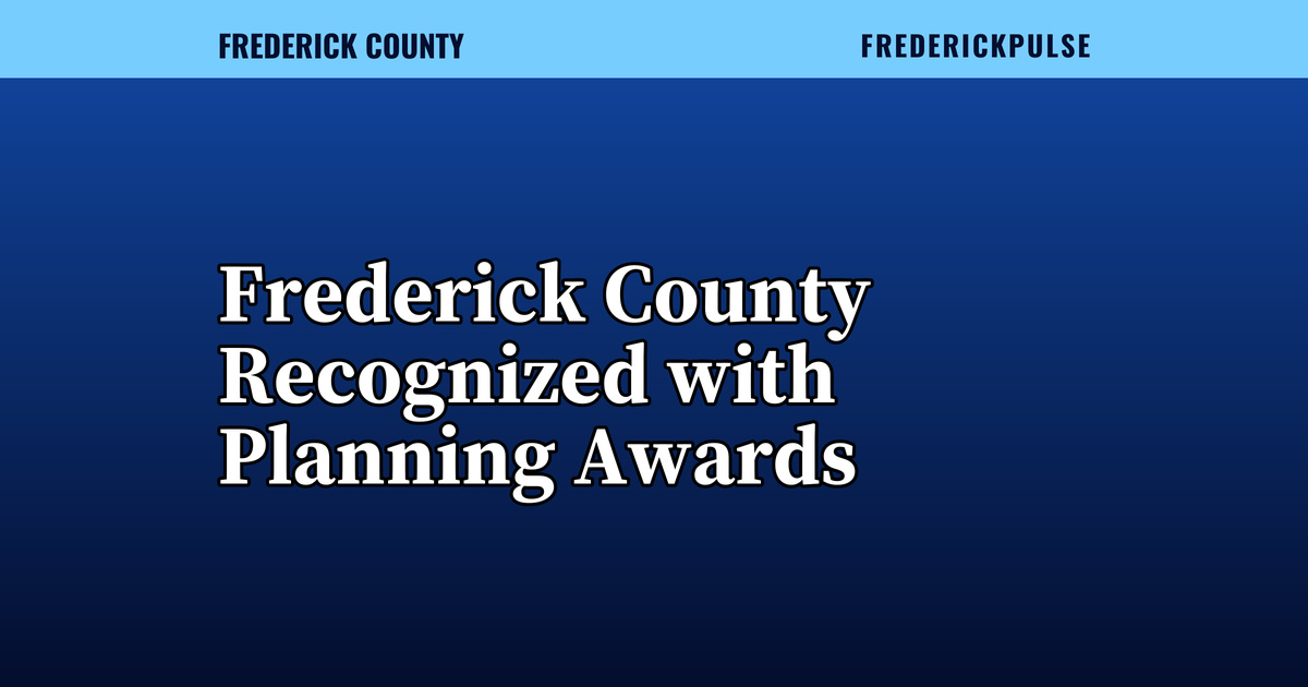 Frederick County Recognized with Planning Awards Frederick County Recognized with Planning Awards