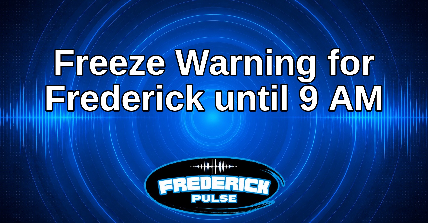 Freeze Warning for Frederick until 9 AM