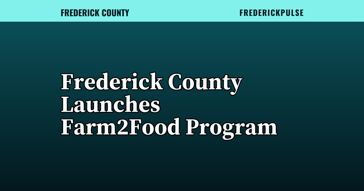 Frederick County Launches Farm2Food Program