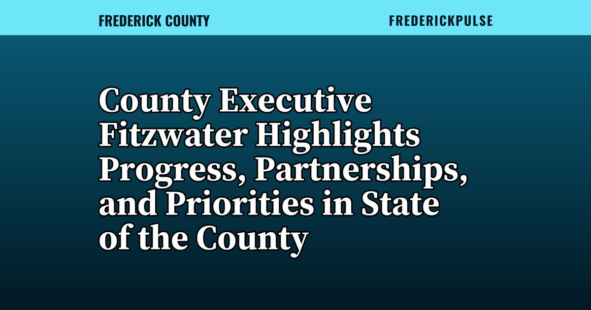 County Executive Fitzwater Highlights Progress, Partnerships, and Priorities in State of the County