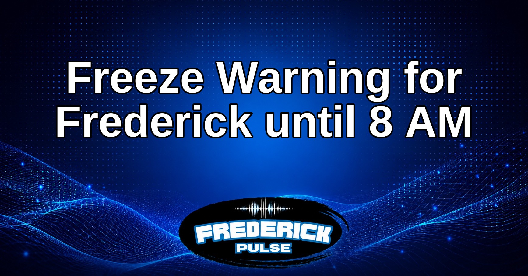 Freeze Warning for Frederick until 8 AM