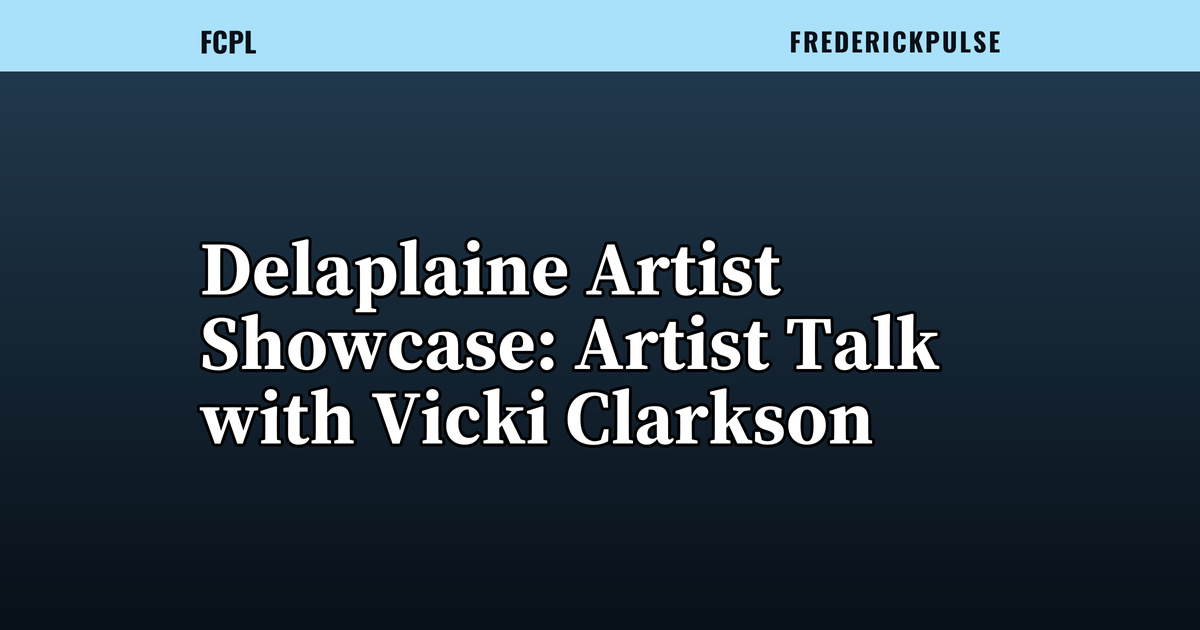 Delaplaine Artist Showcase: Artist Talk with Vicki Clarkson Delaplaine Artist Showcase: Artist Talk with Vicki Clarkson